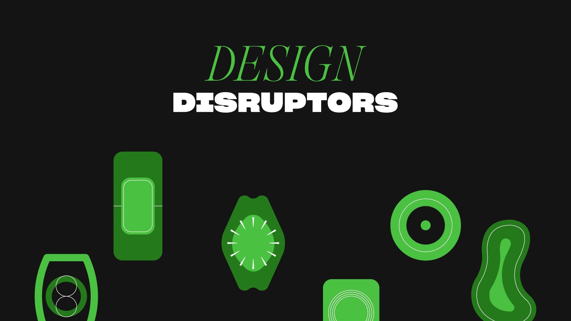 Design Disruptors