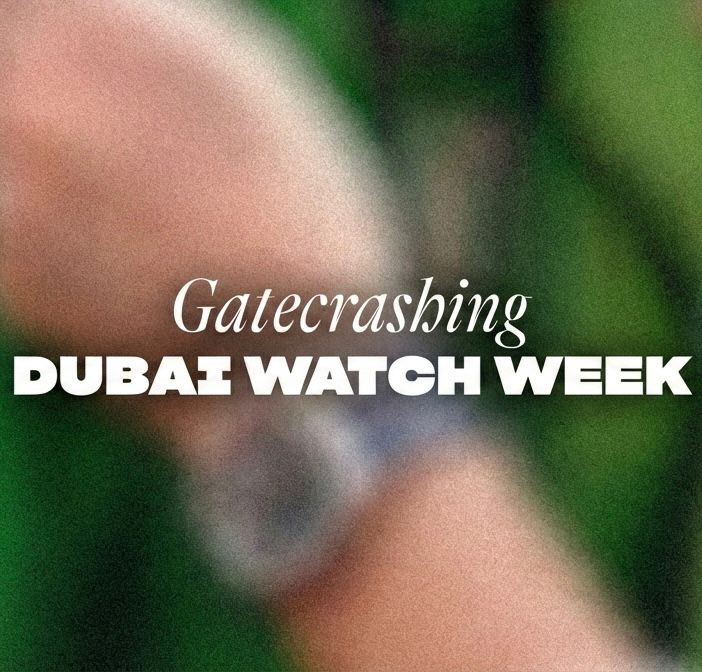 Gatecrashing - Dubai Watch Week